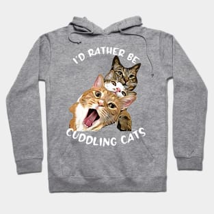 I'd Rather be Cuddling Cats Hoodie